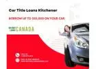 Car Title Loans Kitchener | Vehicle Title Loans Canada